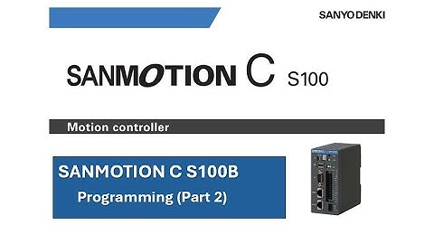SANMOTION C S100-B Programming (Part 2)
