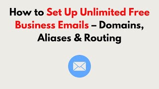How to Set Up Unlimited Free Business Emails 2026 – Domains, Aliases & Routing