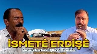 İsmete Erdişe / Lımın Lo Lo / Çiya Bılınde