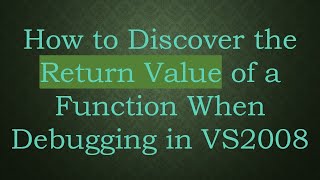 How to Discover the Return Value of a Function When Debugging in VS2008
