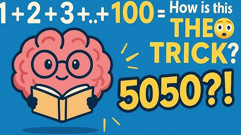 The Smart Trick to Add 1 + 2 + 3 + … + 100 Instantly!