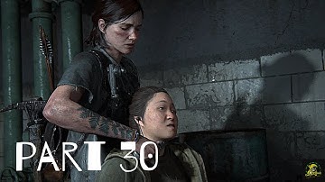 THE LAST OF US II WALKTHROUGH GAMEPLAY PART 30-PS4 (FULL GAME)