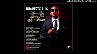 Humberto Luís - Nunca Vou Deixar De Te Amar (Audio)