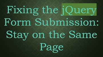 Fixing the jQuery Form Submission: Stay on the Same Page