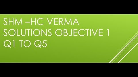 SIMPLE HARMONIC MOTION #HC VERMA OBJECTIVE 1 Q1 TO 5#jee #neet