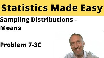 Statistics Module 7 - Sampling Distributions (means) - Problem 7-3C