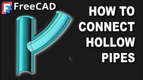 FreeCAD Tutorial: How to Connect Pipes with a Continuous Internal Holes