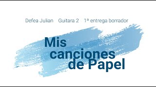 Video thumbnail of "Mis canciones de papel (borrador) - Guitara 2"