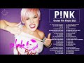 Pink 2021 || Pink Greatest Hits Full Album 2021 | Best Songs of Pink (HQ)