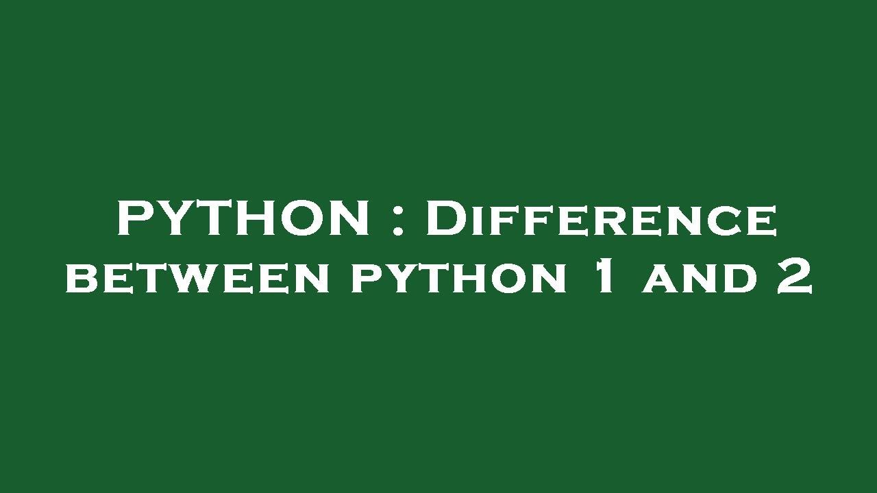 PYTHON : Difference between python 1 and 2 - YouTube