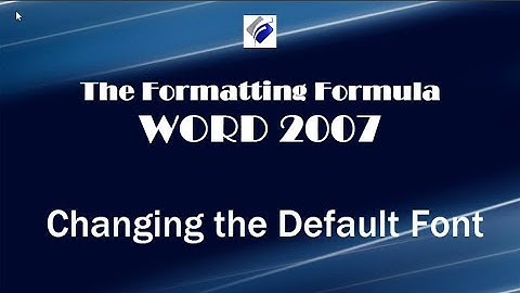 Word 2007   Changing the Default Font