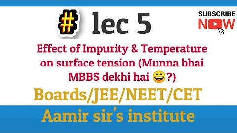 Lec 5 | Effect of impurity & Temperature on surface tension | Std 12 | Maharashtra brd |JEE/NEET/CET