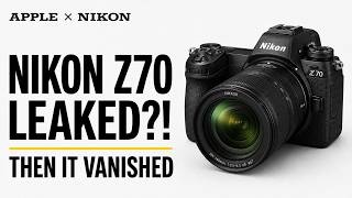 Apple Just LEAKED the Nikon Z70! — Then the Camera Mysteriously Disappeared