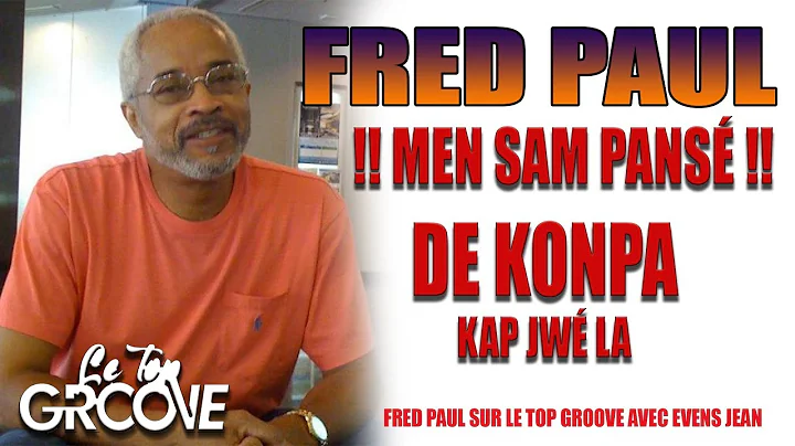 FRED PAUL PI GRAN PRODUCTERUR KONPA !! MEN SAM PAN...