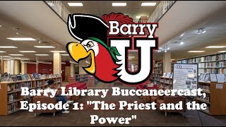 Barry University Library Buccaneercast, Episode 1: The Priest and the Power