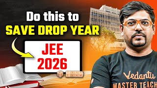 JEE 2026 - Do this to Save Drop Year | JEE 2026 Dropper Strategy🔥| Harsh Sir