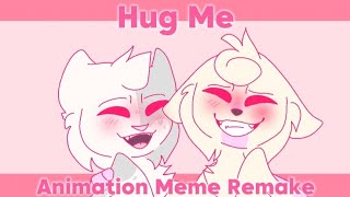 Hug Me || Animation Meme Remake