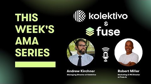 Fuse x Kolektivo AMA /w Andrew Kirchner