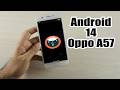 Install Android 14 on Oppo A57 (LineageOS 21) - How to Guide!