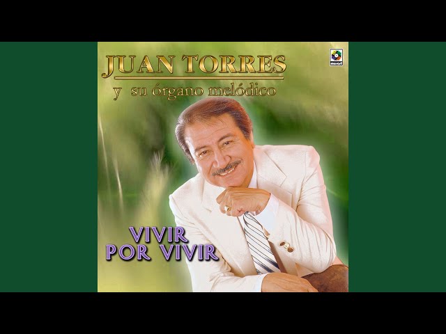 Juan Torres Y Su Organo Melodico - Vivir Por Vivir