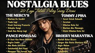 LAGU NOSTALGIA BLUES TERBAIK dan VIRAL | The Mercy's, Tommy J Pisa, Pance Pondaag, Broery Marantika