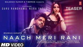 Naach Meri Rani TEASER: Guru Randhawa Feat. Nora Fatehi | Nikhita Gandhi, Tanishk Bagchi