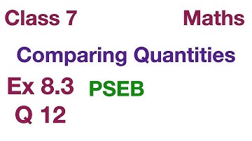 Q 12 | Ex 8.3 | Class 7 | Comparing Quantities | Chapter 8 | PSEB | Maths