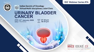 ISO Webinar Series #14 - URINARY BLADDER CANCER