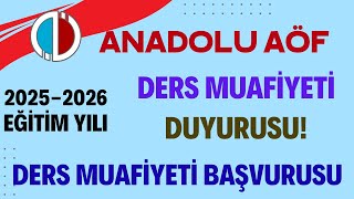 Anadolu Aöf Ders Muafiyeti Duyurusu. 2025-2026 Eğitim Yılı Ders Muafiyeti Nasıl Yapılacak?