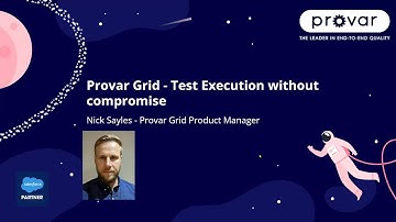 Provar Grid - Test Execution Without Compromise