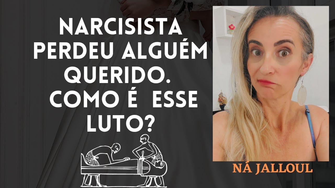 NARCISISTA OCULTO QUANDO PERDE ENTE QUERIDO. COMO É ESSE LUTO?