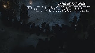Game of Thrones || The Hanging Tree