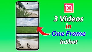 How to make 3 videos in one frame InShot