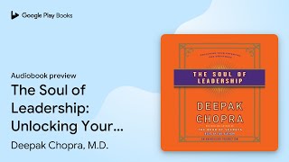 The Soul of Leadership: Unlocking Your… by Deepak Chopra, M.D. · Audiobook preview screenshot 1