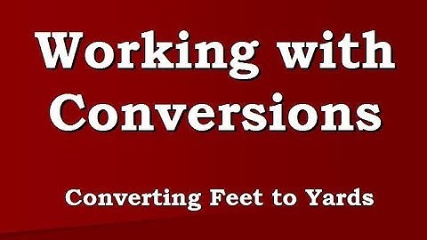 Converting yards to feet and back
