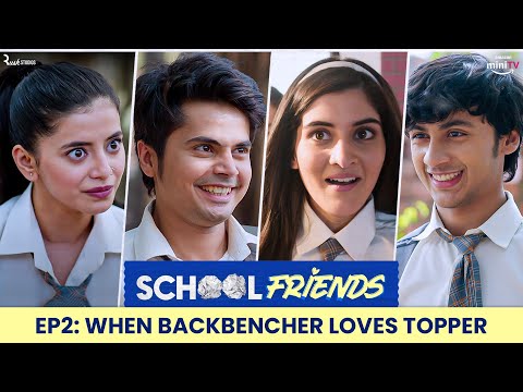 School Friends S01E02 - When Backbencher Loves Topper| Navika Kotia & Alisha Parveen| Director's Cut