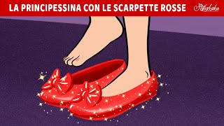 La Principessina con le scarpette rosse ✨ | Storie Per Bambini Cartoni Animati I Fiabe e Favole