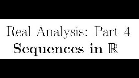 Real Analysis Lecture Part 4: More on Sequences
