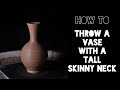 How To Throw A Vase With A Tall Skinny Neck