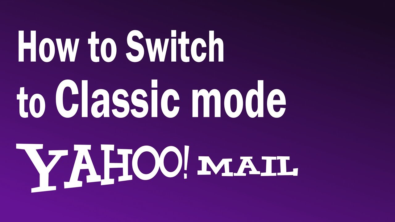 How To Change Yahoo Mail Back To Classic How To Get Older