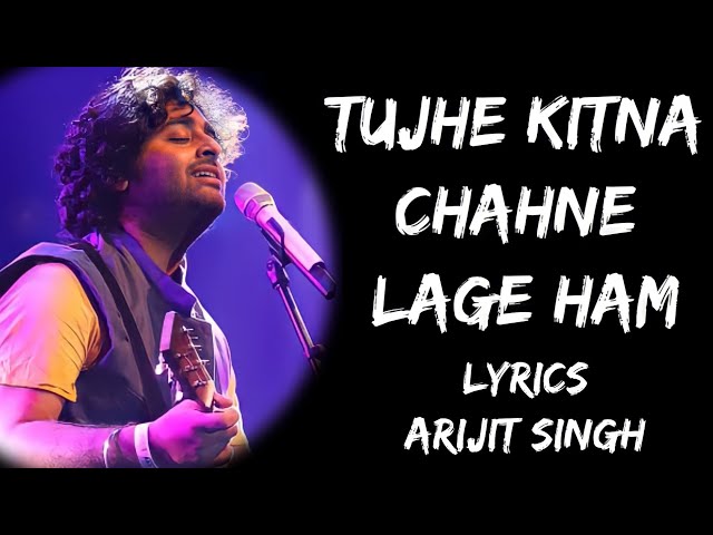 Tujhe Kitna Chahne Lage Hum Full song (Lyrics) - Arijit Singh | Lyrics Tube class=