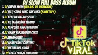 DJ FULL ALBUM & FULL BASS || DJ EMPAT MATA SLOW FULL BASS