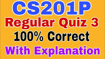 CS201P Regular Quiz 3 Spring 2023 ||Cs201P regular quiz 3 2022