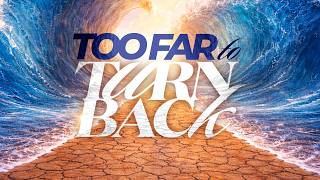 Sunday Worship Experience | Too Far to Turn back: Lesson #6 | 05/31/2026 | 9:30AM