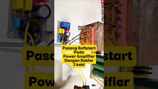 Pasang Softstart anti jegleg Pada Power Amplifier Dengan saklar 2 kaki #softstart #amplifier #power