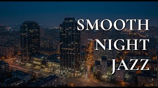 Sweet Jazz Piano BGM - Smooth Night Saxophone Jazz Music - Cozy Jazz Instrumental Music for Relax
