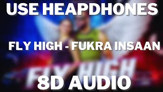FLY HIGH (8D Audio) | Fukra Insaan Ft. DRG