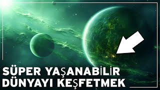 Süper Yaşanabilir Gezegenler Dünyadan Daha Iyi Olan Bu Dünya Dışı Cennetler Gerçekten Var Mı?