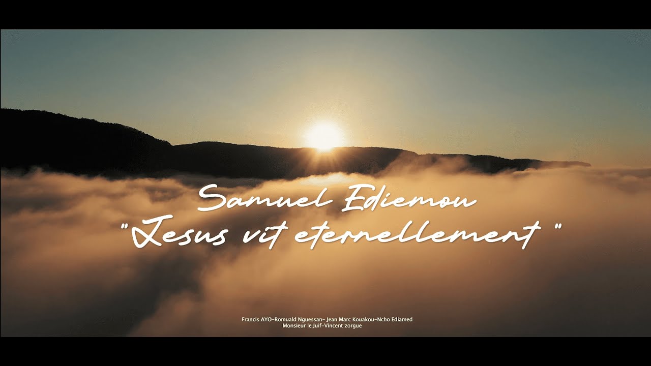 SAMUEL EDIEMOU - Jésus vit éternellement (Clip Officiel)
