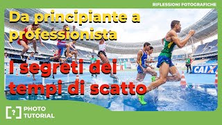 I segreti dei TEMPI DI SCATTO : da principiante a professionista